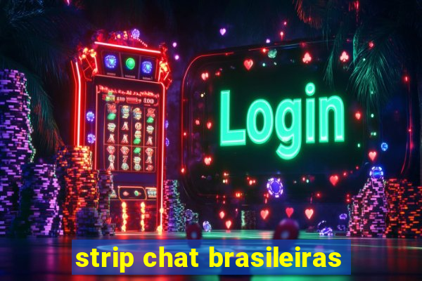 strip chat brasileiras